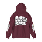 Sweat à capuche Unisexe — "Ah Shit... Here We Go Again"