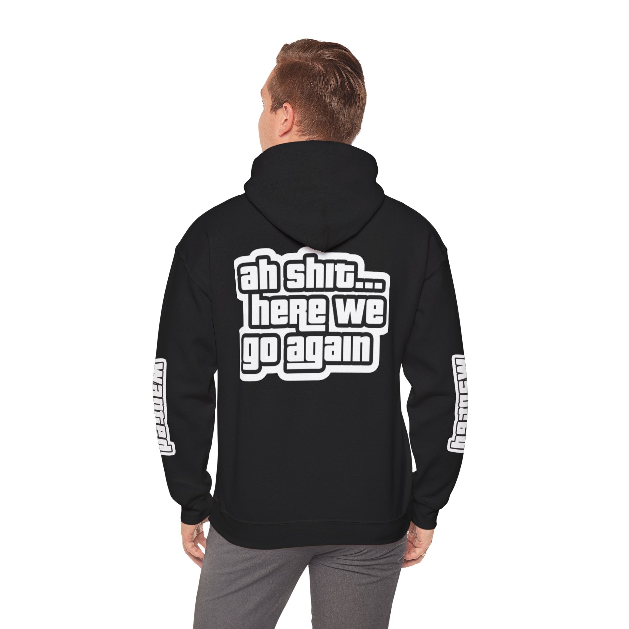 Sweat à capuche Unisexe — "Ah Shit... Here We Go Again"