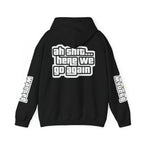 Sweat à capuche Unisexe — "Ah Shit... Here We Go Again"