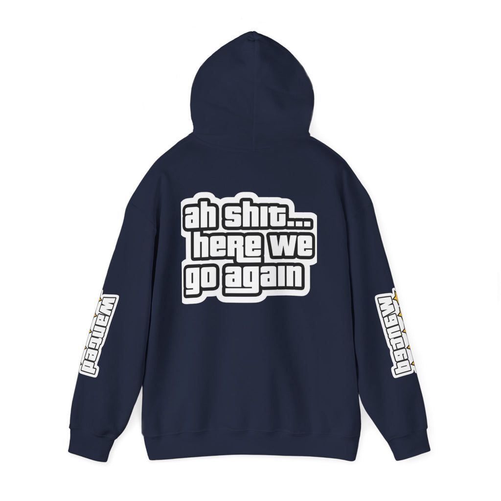 Sweat à capuche Unisexe — "Ah Shit... Here We Go Again"