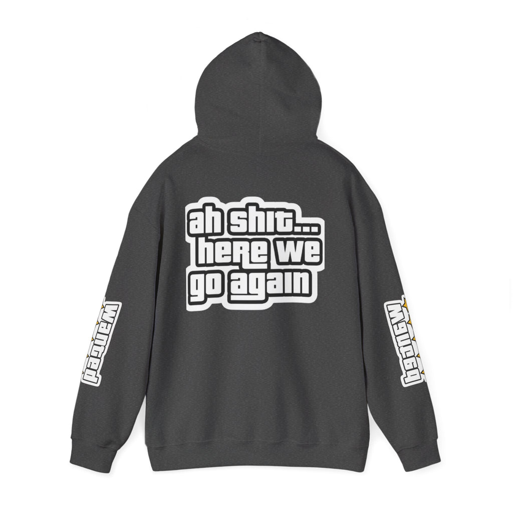 Sweat à capuche Unisexe — "Ah Shit... Here We Go Again"